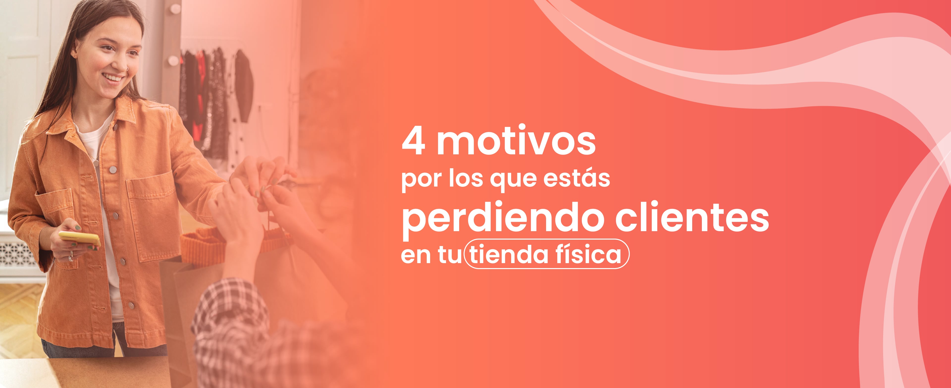 4 motivos por los que estás perdiendo clientes en tu tienda física