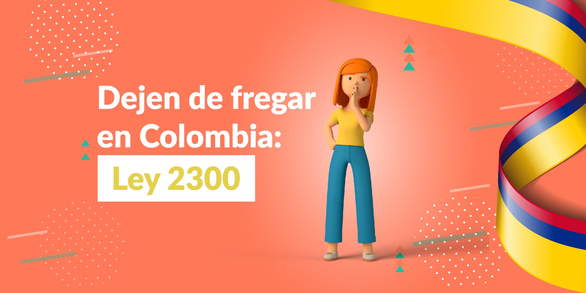 Dejen de fregar en Colombia: Ley 2300