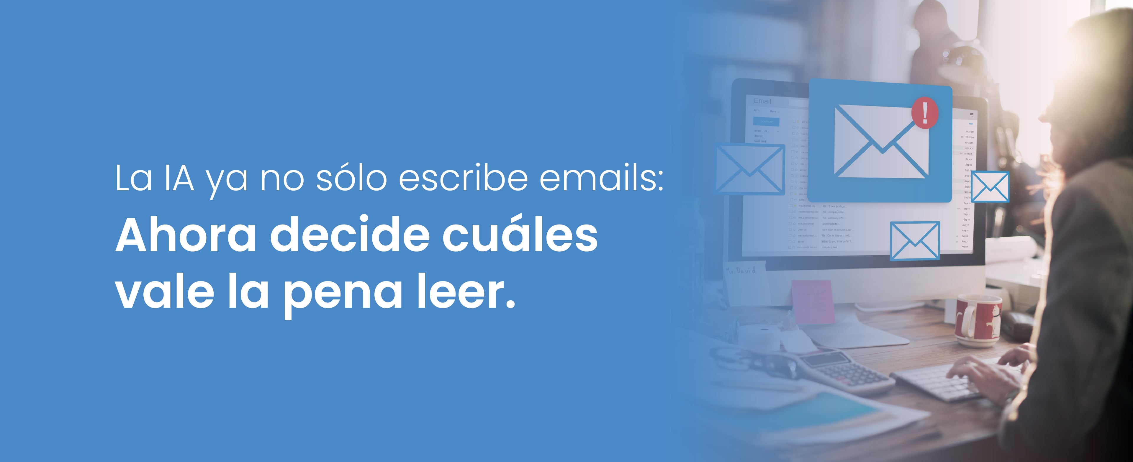 La IA ya no sólo escribe emails: Ahora decide cuáles vale la pena leer.