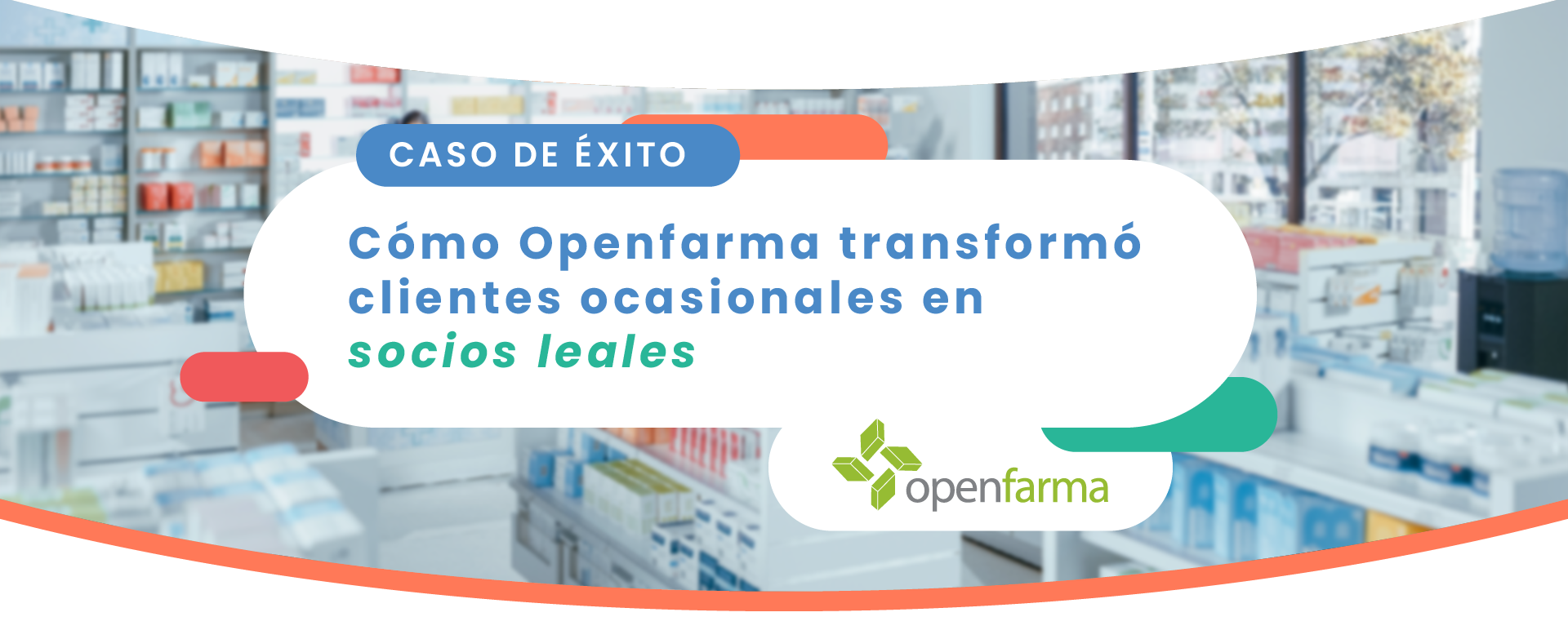 Cómo Openfarma transformó clientes ocasionales en socios leales