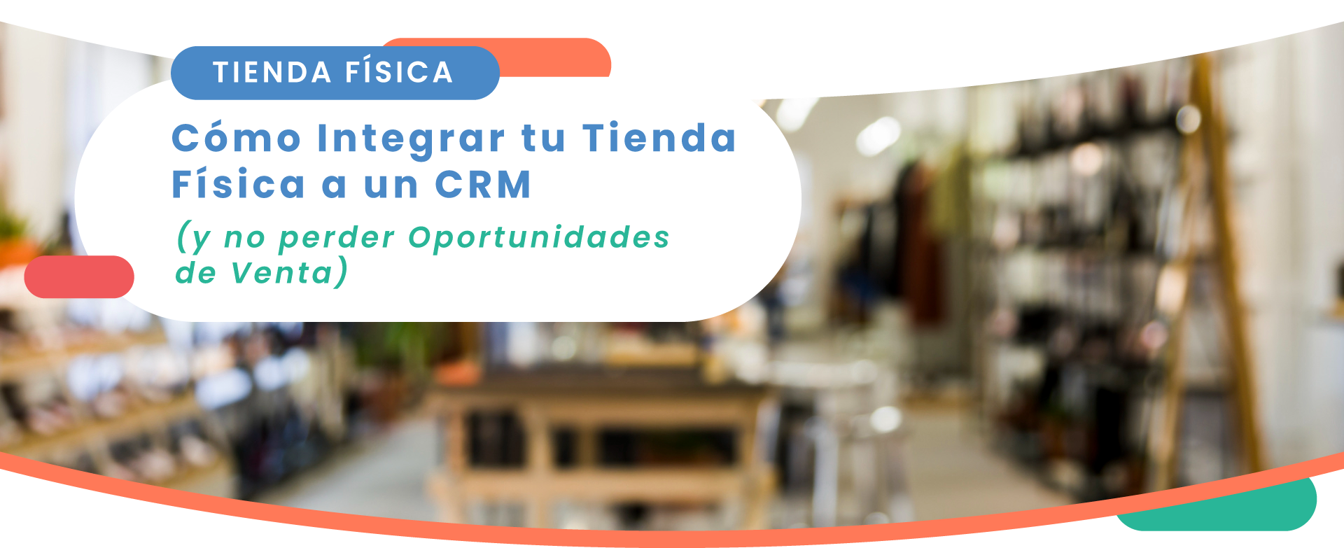 Cómo integrar tu Tienda Física a un CRM Omnicanal